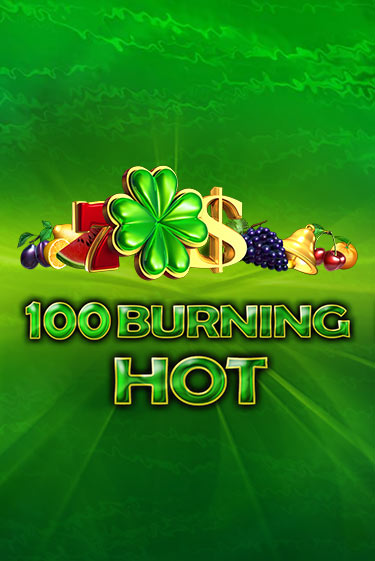 100 Burning Hot играть бесплатно | Казино Гранд игровые автоматы