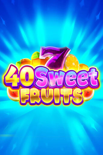 40 Sweet Fruits играть бесплатно | Казино Гранд игровые автоматы