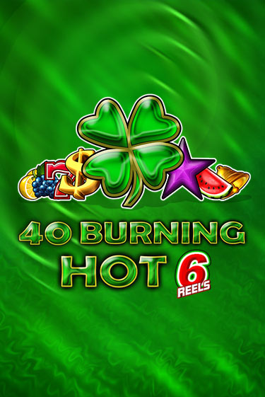 40 Burning Hot 6 Reels играть бесплатно | Казино Гранд игровые автоматы