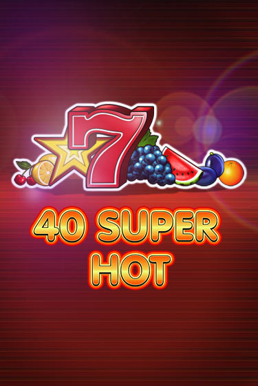 40 Super Hot играть бесплатно | Казино Гранд игровые автоматы