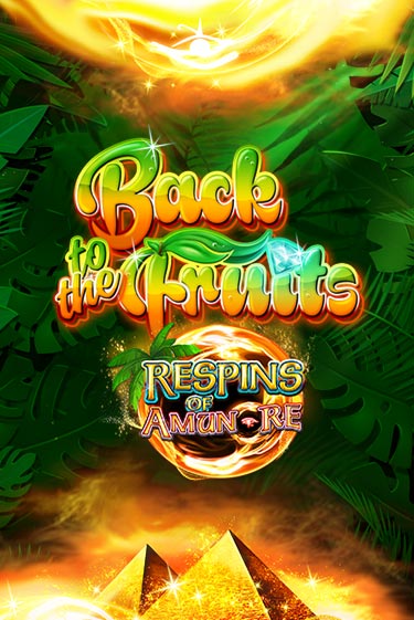Back to the Fruits Respins of Amun Re играть бесплатно | Казино Гранд игровые автоматы