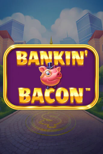 Bankin' Bacon играть бесплатно | Казино Гранд игровые автоматы