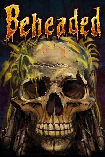 Beheaded играть бесплатно | Казино Гранд игровые автоматы