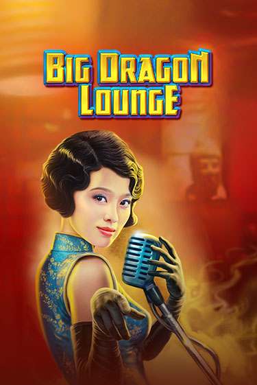 Big Dragon Lounge играть бесплатно | Казино Гранд игровые автоматы