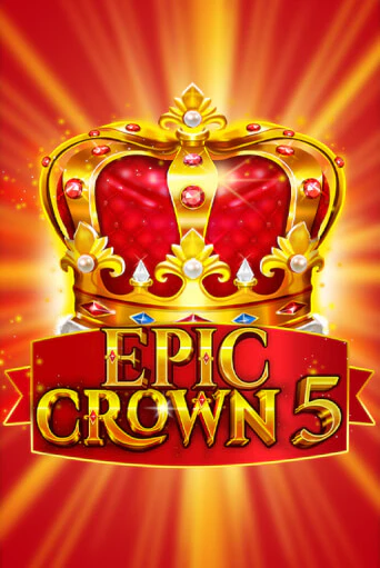 Epic Crown 5 играть бесплатно | Казино Гранд игровые автоматы