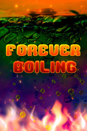 Forever Boiling играть бесплатно | Казино Гранд игровые автоматы