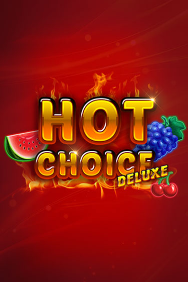 Hot Choice Deluxe играть бесплатно | Казино Гранд игровые автоматы