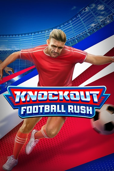Knockout Football Rush играть бесплатно | Казино Гранд игровые автоматы