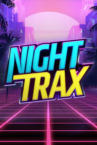 Night Trax играть бесплатно | Казино Гранд игровые автоматы