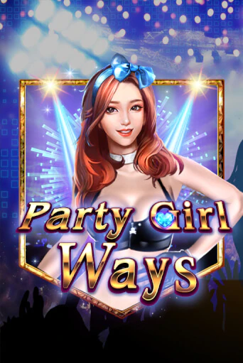 Party Girl Ways играть бесплатно | Казино Гранд игровые автоматы