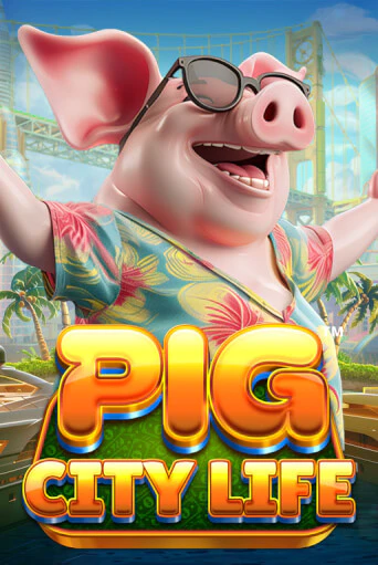 Pig City Life™ играть бесплатно | Казино Гранд игровые автоматы