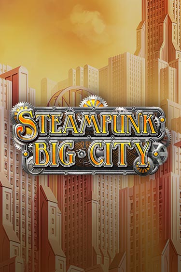 Steampunk Big City играть бесплатно | Казино Гранд игровые автоматы