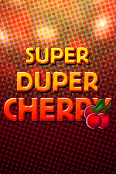 Super Duper Cherry играть бесплатно | Казино Гранд игровые автоматы