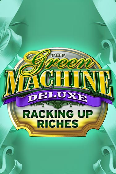 The Green Machine Deluxe Racking Up Riches играть бесплатно | Казино Гранд игровые автоматы