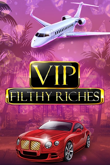 VIP Filthy Riches играть бесплатно | Казино Гранд игровые автоматы