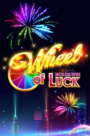 Wheel of Luck: Hold & Win играть бесплатно | Казино Гранд игровые автоматы