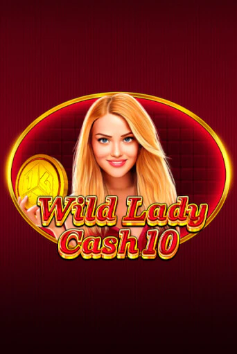 Wild Lady Cash 10 играть бесплатно | Казино Гранд игровые автоматы